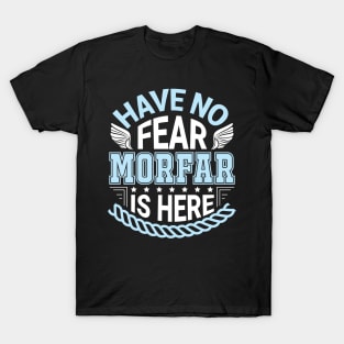 Have No Fear Morfar Is Hear Happy Father Daddy Papa Grandpa T-Shirt